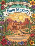 New Mexico Coloring Book for Adults and Teens: Desert Landscapes, Adobe Villages, Hot Air Balloons, Wildlife, Historic Landmarks and Southwestern Traditions