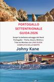 PORTOGALLO SETTENTRIONALE GUIDA 2026
