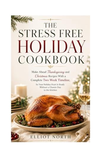 The Stress Free Holiday Cookbook