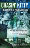 Chasin’ The Book publishing Pros Chasin' Kitty: The Diary of a Project Negro: After All Things I've Been Through, God Still Gives Me Joy Unspeakable