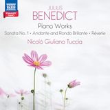 [Romantic Julius Benedict: Piano Works: Sonata No. 1/Andante And Rondo Brillante/Rêverie