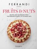 Fruits Ferrandi Paris Fruits and Nuts: Recipes and Techniques from the Ferrandi School of Culinary Arts