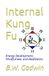 Internal Kung Fu: Energy Development, Mindfulness, and Meditation.