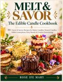 Melt & Savor : Le livre de recettes de bougies comestibles