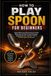 How Icecat How To Play Spoon For Beginners: Master Rhythm and Unlock Musical Creativity Effortlessly with Step-by-Step Techniques, Engaging Exercises, and Expert Tips for Confident Spoon Performance