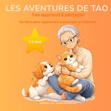 Les aventures de Tao "Tao apprend à partager"