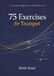 75 Exercises for Trumpet: A Structured Approach to Trumpet Practice