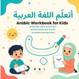 Arabic Workbook for Kids: The 28 letters of the Arabic alphabet and the numbers from 0 to 100 one page for every form, for children who are learning to write