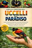 GUIDA Libri GmbH Guida Alla Conoscenza Degli Uccelli del Paradiso