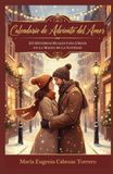 CALENDARIO DE ADVIENTO DEL AMOR: 25 Historias reales para creer en la magia de la Navidad
