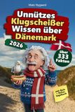 Unnützes Klugscheißer Wissen über Dänemark: Über 333 absurde Dänemark Fakten, die du nie gebraucht hast – und jetzt jedem erzählen willst. Das ... für Dänemark-Fans – mit Quiz & Reisetagebuch.