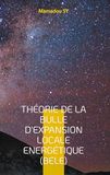 Théorie de la Bulle d'Expansion Locale Energétique (BELE): La relativité dynamique de l'espace-temps et l'amplification de la réponse du vide quantique: 1