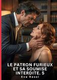 Le Tredition Le Patron Furieux et Sa Soumise Interdite. 5