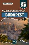 GUIDA Budapest 2026-2027 Tourist Guide