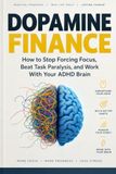 Dopamine Finance: How to Stop Forcing Focus, Beat Task Paralysis, and Work With Your ADHD Brain