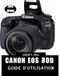 CANON EOS 80D GUIDE DE L'UTILISATEUR 2026