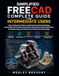 Simplified FreeCAD Simplified Complete Guide for Intermediate Users