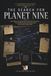 The Search for Planet Nine: Is There a Hidden Ninth Planet in Our Solar System, the Evidence Explained for Beginners