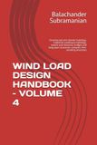 WIND LOAD DESIGN HANDBOOK – VOLUME 4: Covering tall and slender buildings, industrial warehouse buildings, towers and chimneys, bridges and long-span structures, canopies, free-standing structures