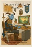 De cero a World of Warcraft: Una guía no oficial de uno de los mejores juegos de la historia.