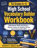 High School Vocabulary Builder Workbook For Grades 9 – 12: Mastery Practice for Reading, Writing, and Communication Skills