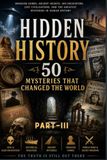 Hidden History 50 Mysteries That Changed the World Part-3 Chapters 21-30