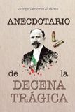 Anecdotario de la Decena Trágica