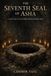 THE SEVENTH SEAL OF ASHA: A Dark Occult Novel of Forbidden Rituals and Hidden Blood