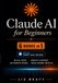 Claude AI for Beginners: 6 Books in 1