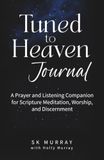 Tuned to Heaven Journal: A Prayer and Listening Companion for Scripture Meditation, Worship, and Discernment