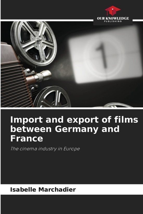 Import Our Knowledge Publishing Import and export of films between Germany and France Paperback