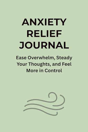 ANXIETY RELIEF JOURNAL