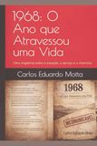 1968: O Ano que Atravessou uma Vida: Uma trajetória entre a exceção, o serviço e a memória