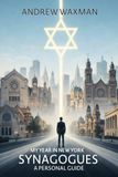 My Year in New York Synagogues: A Personal Guide