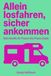Allein Solo-Vanlife: Allein losfahren, sicher ankommen