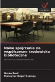Nowe Wydawnictwo Nasza Wiedza Nowe spojrzenie na współczesne środowisko biblioteczne Paperback