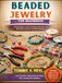 BEADED JEWELRY FOR BEGINNERS: A Visual Guide to Tools, Stringing, Wirework, and Wearable Projects for Absolute Beginners