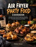 Air Fryer Party Food Cookbook