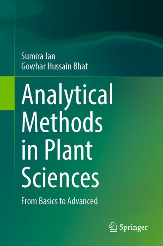 Analytical Springer Nature Analytical Methods in Plant Sciences: From Basics to Advanced