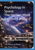 Psychology in Space: The Human Mind Beyond Earth: Volume I: Foundations of Space Psychology and Neuroscience