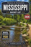 Mississippi Mississippi Bucket List: Discover 150 Blues Heritage Sites, Mississippi River Towns, Scenic Delta Routes, Gulf Coast Beaches, Historic Landmarks, and Authentic Southern Cultural Adventures