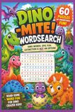 Dino-Mite Wordsearch: 60 Roar-Some Word Search Adventures for Dino-Loving Kids!