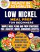 SUPER EASY LOW NICKEL Meal Prep for Beginners: Simple Meal Plans and Prep Strategies for a Healthy and Nickel-Conscious Lifestyle