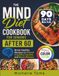 The Mind Diet Cookbook For Seniors After 60: Brain Healthy Recipes to Prevent Cognitive Decline and Boost Memory