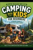 Camping with Kids: Camping with kids for Beginners