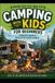 Camping with Kids: Camping with kids for Beginners
