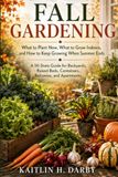 Fall Gardening: What to Plant Now, What to Grow Indoors, and How to Keep Growing When Summer Ends