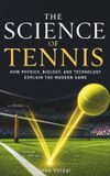The Libri GmbH The Science of Tennis: How Physics, Biology, and Technology Explain the Modern Game