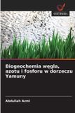 Biogeochemia OmniScriptum SRL Biogeochemia węgla, azotu i fosforu w dorzeczu Yamuny