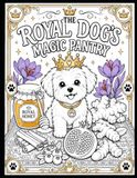 The Royal Dog's Magic Pantry: A Kids Coloring and Healing Foods Adventure